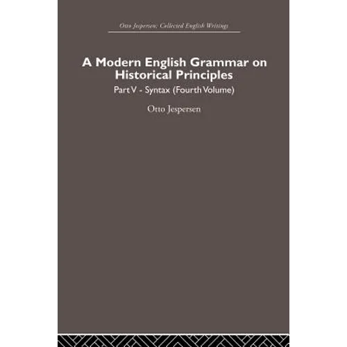 A Modern English Grammar on Historical Principles: Volume 5, Syntax (Fourth Volume) - Paperback
