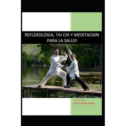 Reflexologia, Tai Chi Y Meditacion Para La Salud: Salud Oriental Y Medicina China - Paperback