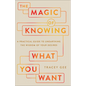 The Magic of Knowing What You Want: A Practical Guide to Unearthing the Wisdom of Your Desires - Paperback