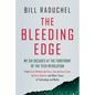 The Bleeding Edge: My Six Decades at the Forefront of the Tech Revolution (from Scott McNealy to Steve Jobs to Steve Case to Steve Ballmer to Steve Ba - Hardcover