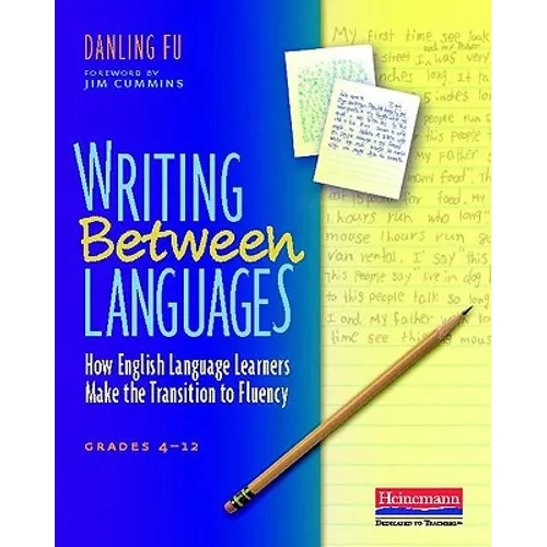 Writing Between Languages: How English Language Learners Make the Transition to Fluency, Grades 4-12 - Paperback