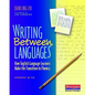 Writing Between Languages: How English Language Learners Make the Transition to Fluency, Grades 4-12 - Paperback