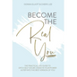 Become the Real You: The Practical Life Guide to Ditch Self Doubt, Stand in Your Power & Step into The Best Version of You - Hardcover