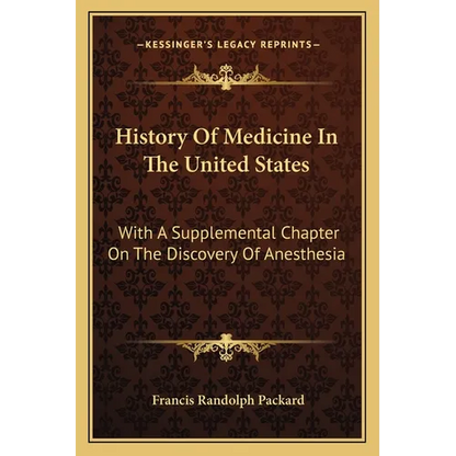 History Of Medicine In The United States: With A Supplemental Chapter On The Discovery Of Anesthesia - Paperback