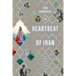 The Heartbeat of Iran: Real Voices of a Country and Its People - Paperback