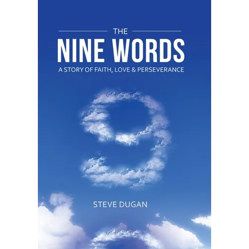 The Nine Words: A Story of Faith, Love & Perseverance - Hardcover