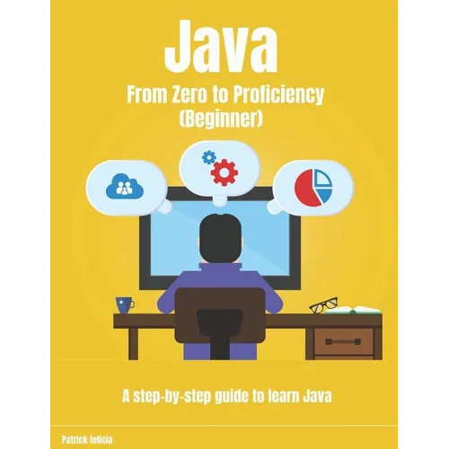 Java From Zero to Proficiency (Beginner): A step-by-step guide to learn Java - Paperback