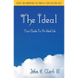 The Ideal: Your Guide to an Ideal Life - Paperback