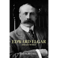 Edward Elgar and His World - Paperback