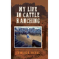 My Life in Cattle Ranching - Hardcover