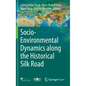 Socio-Environmental Dynamics Along the Historical Silk Road - Hardcover