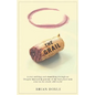The Grail: A Year Ambling & Shambling Through an Oregon Vineyard in Pursuit of the Best Pinot Noir Wine in the Whole Wild World - Paperback
