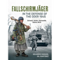 Fallschirmjäger -- In the Defense of the Oder 1945: Schwedt, Zehden, Eberswalde, Seelow, Berlin - Paperback
