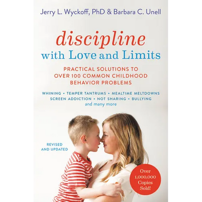 Discipline with Love and Limits: Practical Solutions to Over 100 Common Childhood Behavior Problems - Paperback
