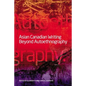 Asian Canadian Writing Beyond Autoethnography - Paperback