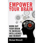Empower Your Brain: Work out your brain to increase intelligence and memory. Seek new experiences, solve puzzles, play strategy games and - Paperback
