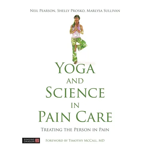Yoga and Science in Pain Care: Treating the Person in Pain - Hardcover