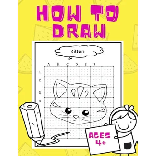 How To Draw: For kids ages 4+ years! Easy technique for a beginner, preschooler; train your kid to draw while having fun! 50 pages. - Paperback