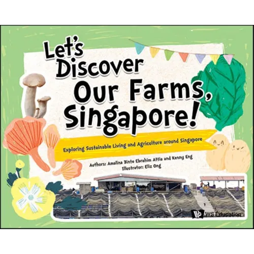 Let's Discover Our Farms, Singapore!: Exploring Sustainable Farming and Agriculture Around Singapore - Hardcover