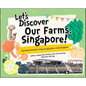 Let's Discover Our Farms, Singapore!: Exploring Sustainable Farming and Agriculture Around Singapore - Hardcover
