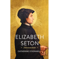 Elizabeth Seton: American Saint - Hardcover