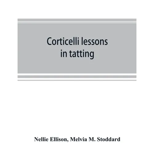 Corticelli lessons in tatting - Paperback