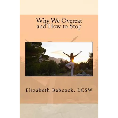 Why We Overeat and How to Stop - Paperback