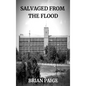 Salvaged From the Flood - Hardcover