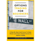 Options Trading for Beginners: A Step-By-Step Crash Course To Make Money and Create a Passive Income by Options Trading - Paperback