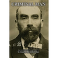 Criminal Man, According to the Classification of Cesare Lombroso - Hardcover