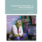 Authentik & Historikal: A Mail Art Memoir: Correspondence, Community, Connection - Paperback