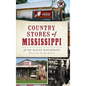 Country Stores of Mississippi - Hardcover