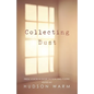 Collecting Dust: Fresh Voices in Short Fiction and Poetry - Paperback