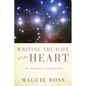 Writing the Icon of the Heart: In Silence Beholding - Hardcover