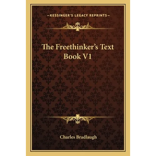 The Freethinker's Text Book V1 - Paperback