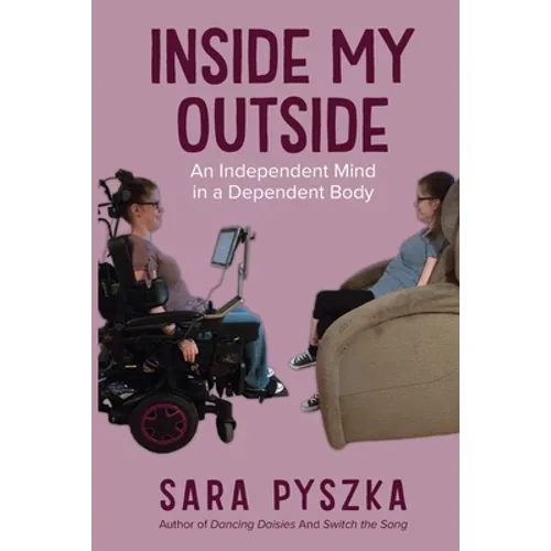 Inside My Outside: An Independent Mind in a Dependent Body - Paperback