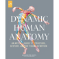 Dynamic Human Anatomy: An Artist's Guide to Structure, Gesture, and the Figure in Motion - Hardcover