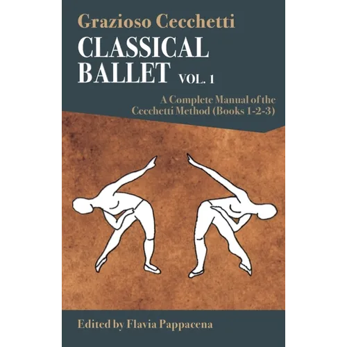 Classical Ballet: A Complete Manual of the Cecchetti Method: Volume 1 - Paperback