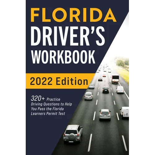 Florida Driver's Workbook: 320+ Practice Driving Questions to Help You Pass the Florida Learner's Permit Test - Paperback