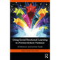 Using Social Emotional Learning to Prevent School Violence: A Reference and Activity Guide - Paperback