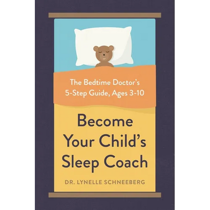 Become Your Child's Sleep Coach: The Bedtime Doctor's 5-Step Guide, Ages 3-10 - Paperback