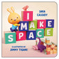I Make Space - Board Book