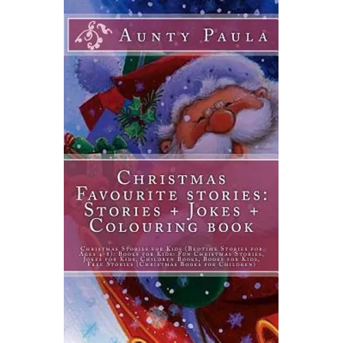 Christmas Favourite stories: Stories + Jokes + Colouring book: Christmas Stories for Kids (Bedtime Stories for Ages 4-8): Books for Kids: Fun Chris - Paperback