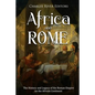 Africa and Rome: The History and Legacy of the Roman Empire on the African Continent - Paperback