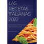 Las Recetas Italianas 2022: Auténticas Recetas de la Tradición Italiana - Paperback