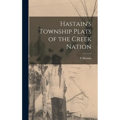 Hastain's Township Plats of the Creek Nation - Hardcover
