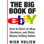 The Big Book of Ebay: How Start an Ebay Business, and Make Money Selling Online - Paperback