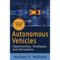 Autonomous Vehicles: Opportunities, Strategies and Disruptions: Updated and Expanded Second Edition - Paperback
