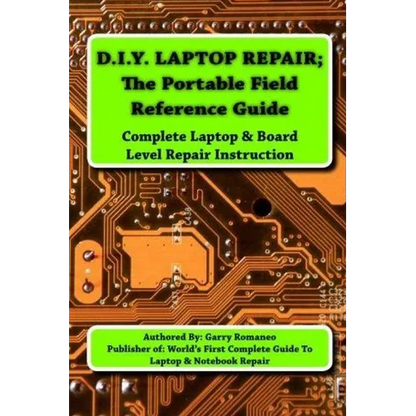 D.I.Y Laptop Repair; The Portable Field Reference Guide - Paperback