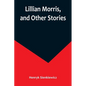 Lillian Morris, and Other Stories - Paperback